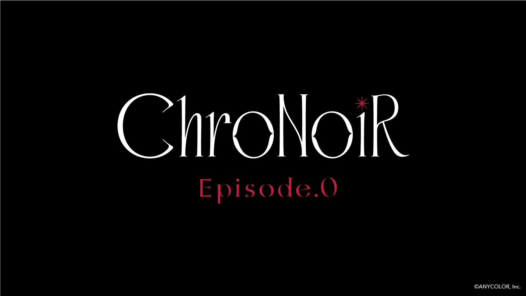 ChroNoiR Episode.0-1
