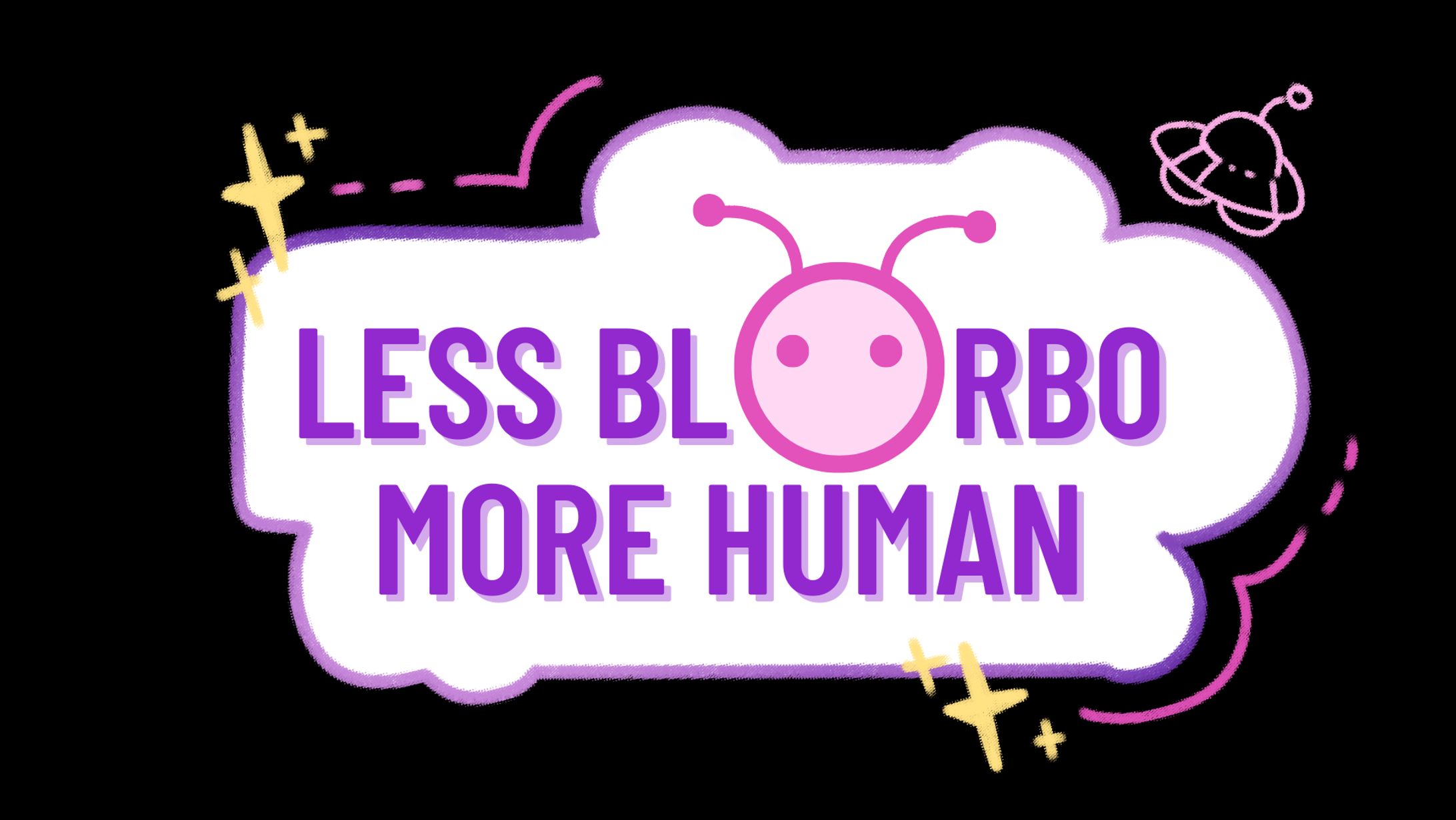 Less Blorbo More Human-1