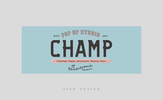 SIGN DESIGN ／CHAMP