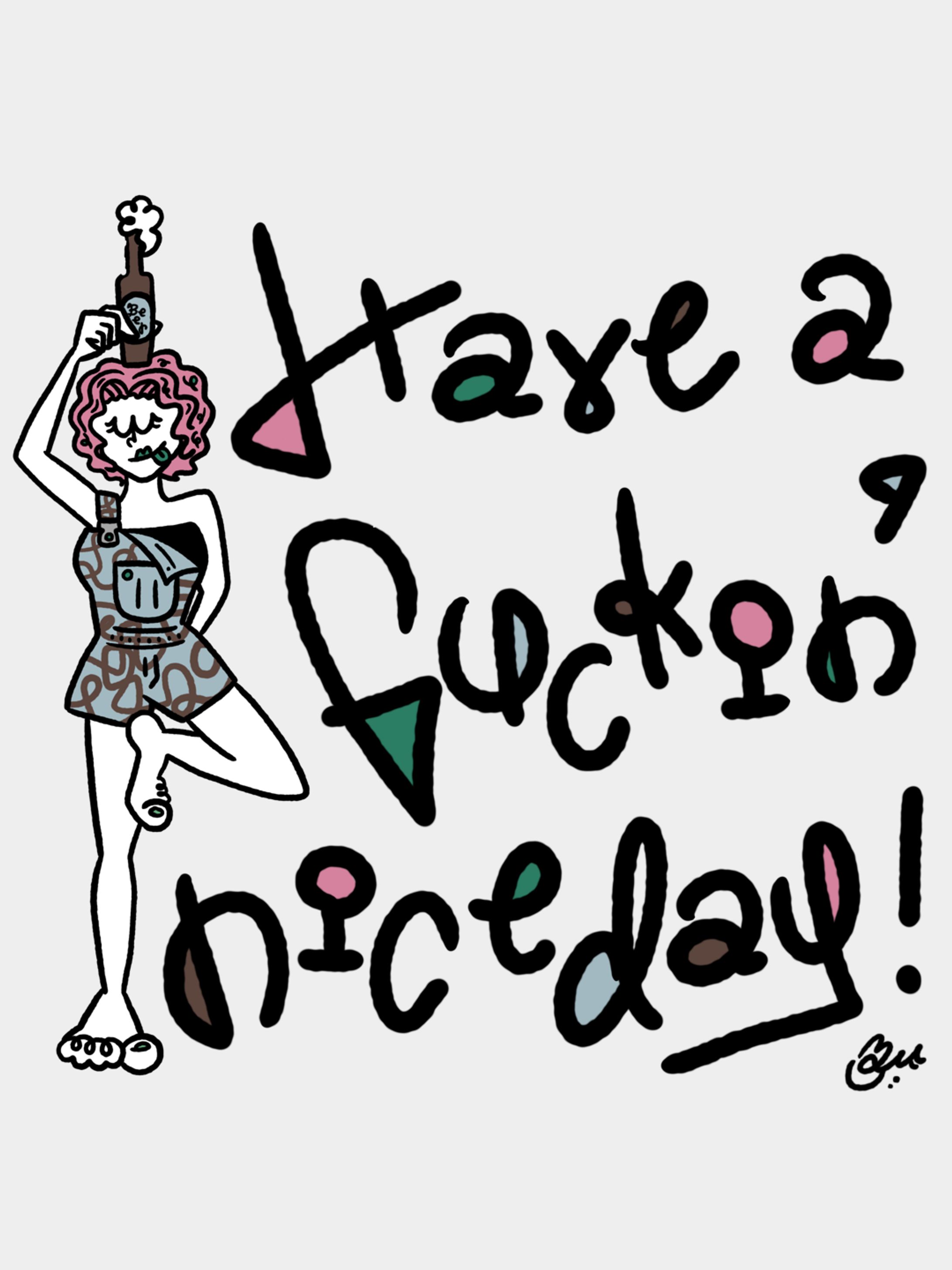 Have a fuckin' nice day!-1