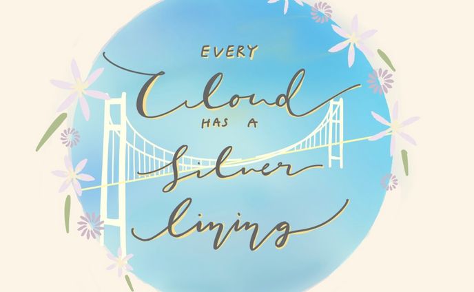 Every cloud has a silver lining.