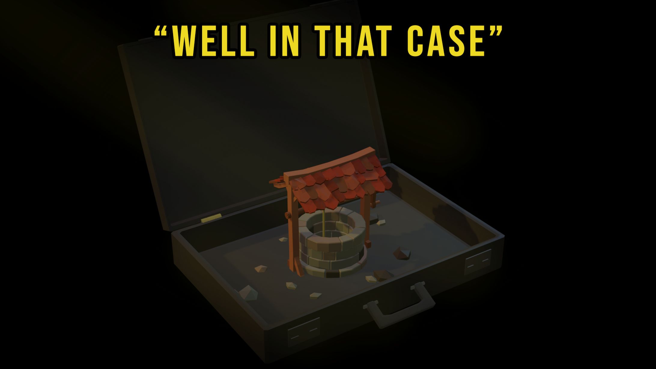 Well In That Case | 3D Render-1
