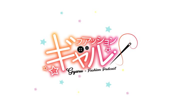 Gyaru - Fashion Podcast