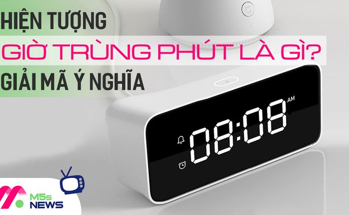 Giờ trùng phút là gì? Giải mã ý nghĩa giờ phút trùng nhau
