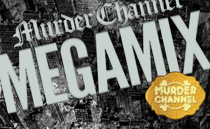  Murder Channel Megamix by 栄​免​建​設​株​式​会​社