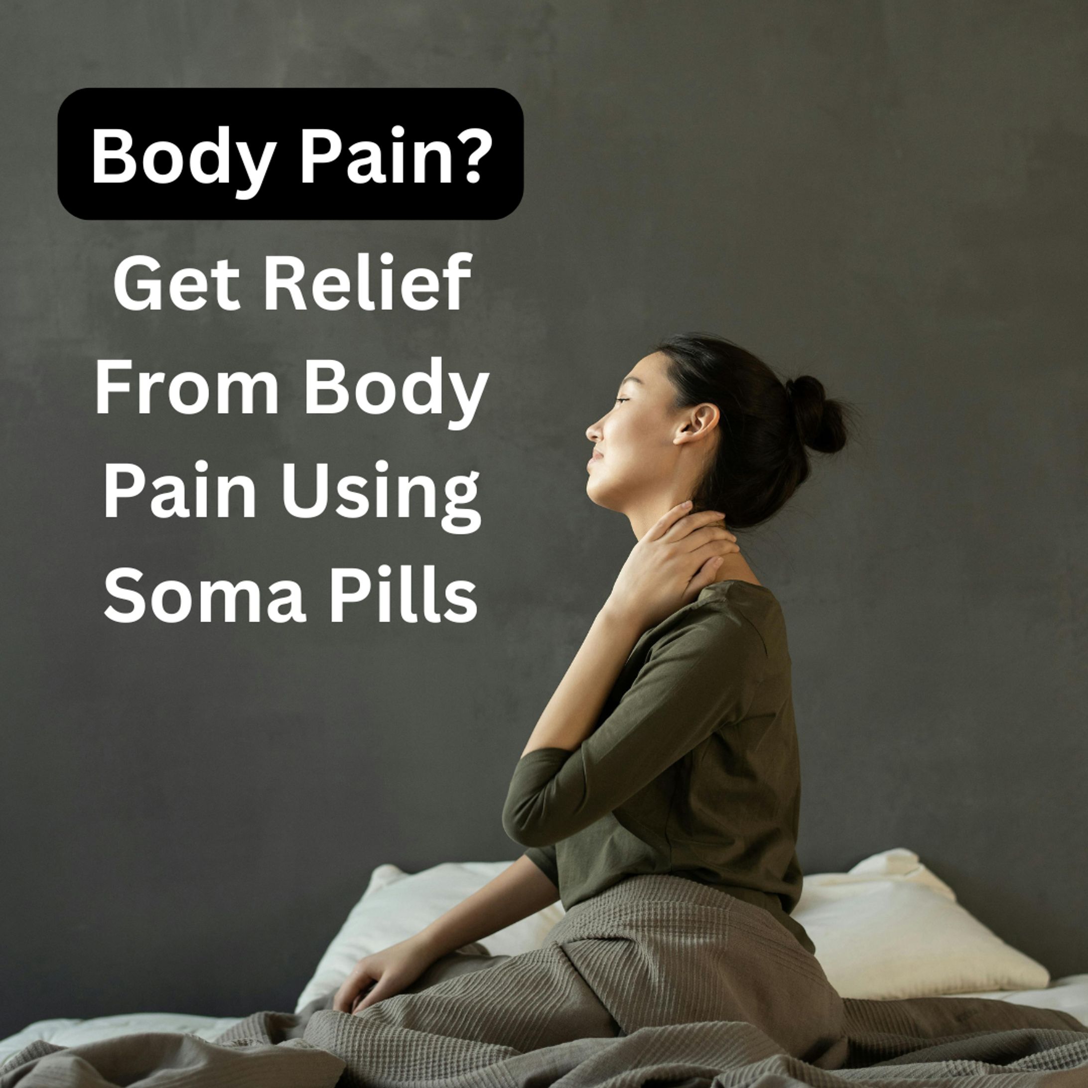 Relief from Body Pain: How Soma Pills Can Help-1