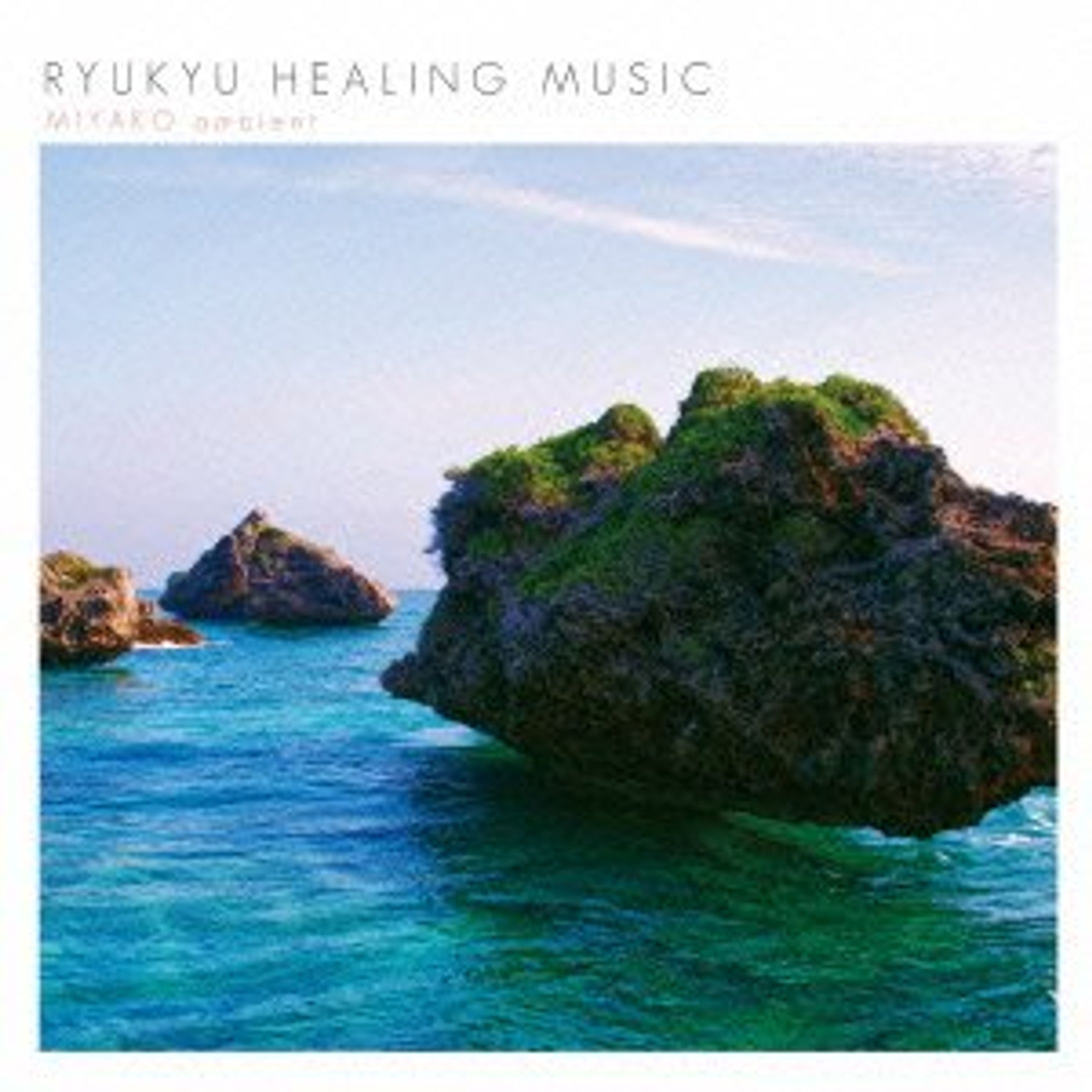 RYUKYU HEALING MUSIC MIYAKO ambient(2013)-1