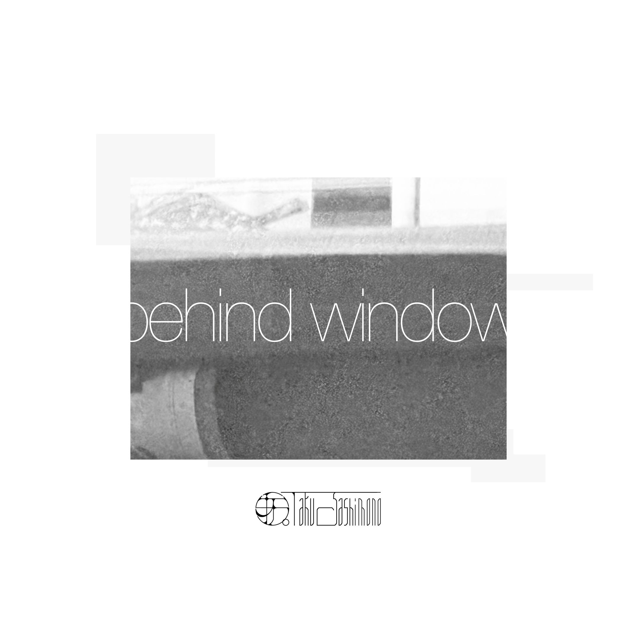 『behind window』-1