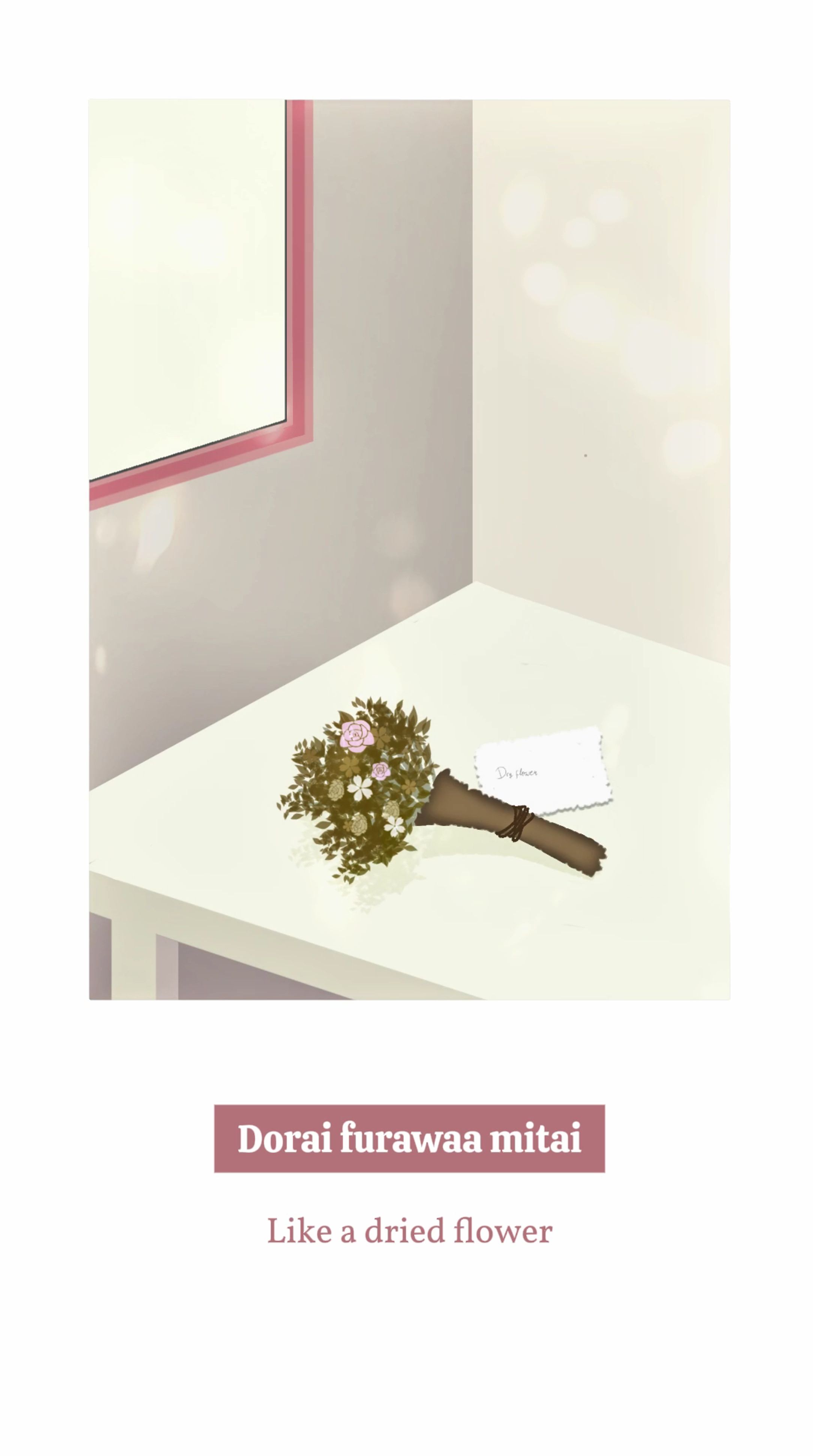 Chorus part 2: Part "Dorai furawaa mitai". Added a high tree shadow, giving dreamy, far-reaching vibes. Also plant related like dry flower lol.
