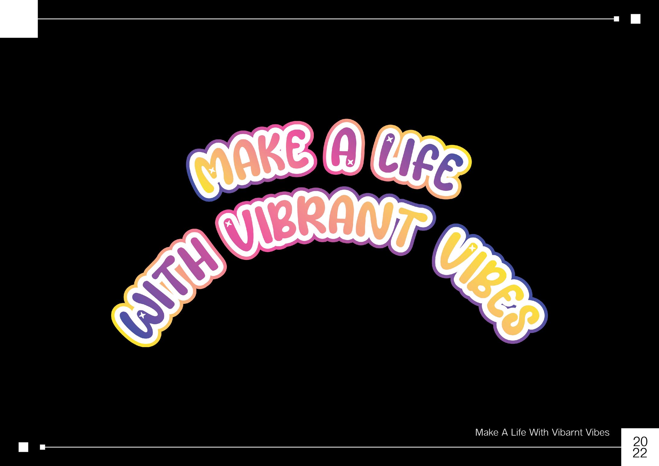 Make a life with vibrant vibes-1