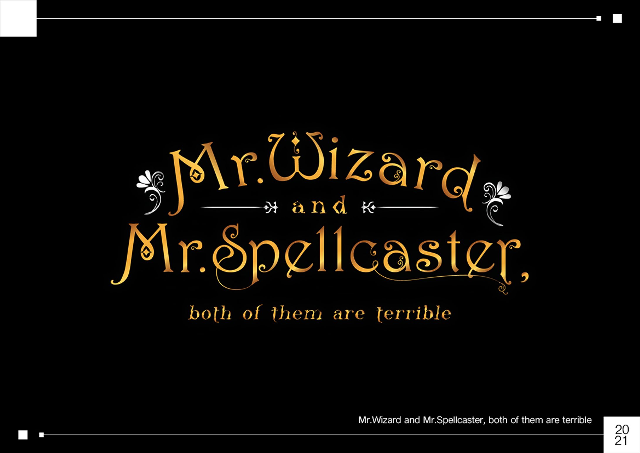 Mr.Wizard and Mr.Spellcaster, both of them are terrible-1