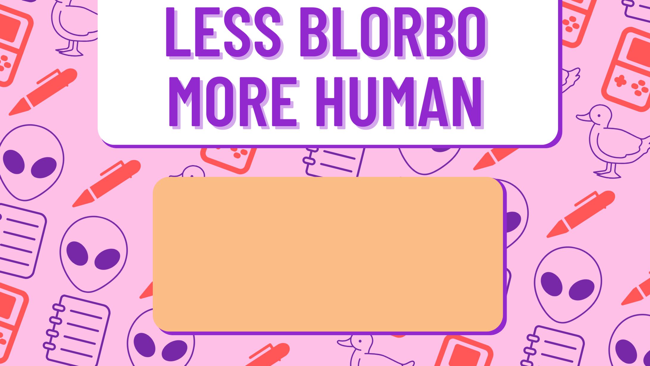 Less Blorbo More Human title screen -1
