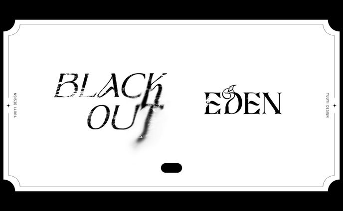 Black out | EDEN | Typography