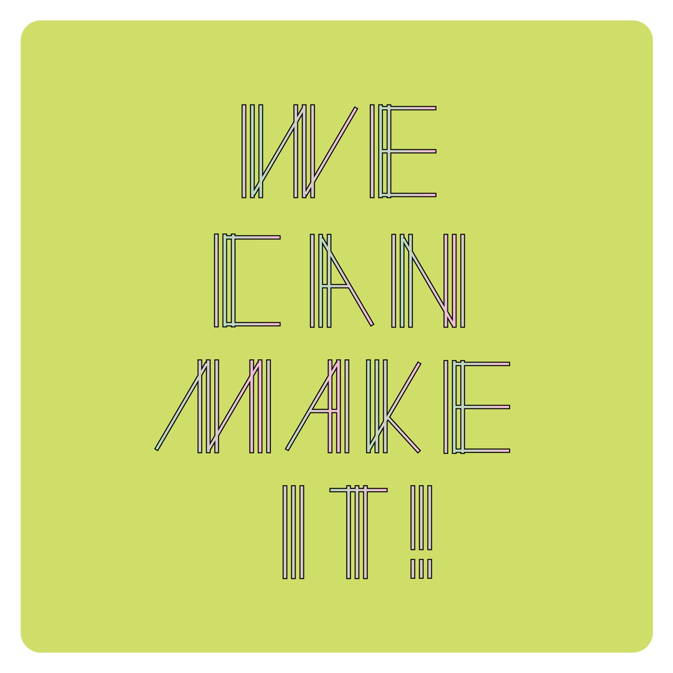 WE CAN MAKE IT-1
